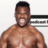Interview Francis Ngannou UFC 218 Podcast La Sueur