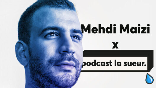 Interview Mehdi Maizi pour le Podcast La Sueur