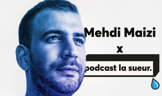 Interview Mehdi Maizi pour le Podcast La Sueur