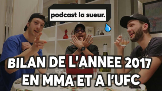 Bilan 2017 MMA UFC Podcast La Sueur