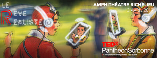 Conférence TEDx « Le rêve réaliste » à la Sorbonne le 13 avril : Quelle place pour la concrétisation de nos rêves ?